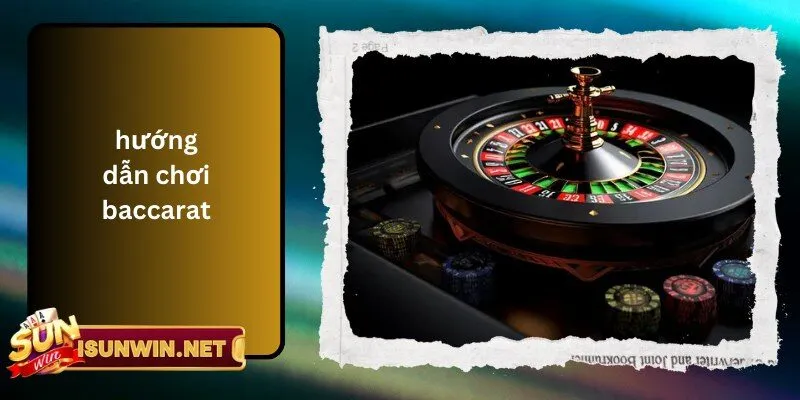 Hướng Dẫn Chơi Baccarat